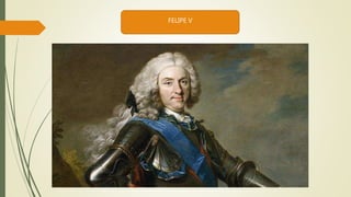 FELIPE V
 