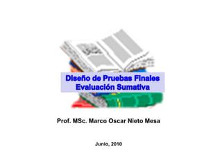 Prof. MSc. Marco Oscar Nieto Mesa


            Junio, 2010
 