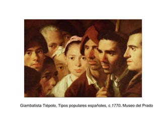 Giambatista Tiépolo, Tipos populares españoles , c.1770 .  Museo del Prado 