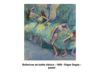 Bailarinas de ballet clásico - 1900 - Edgar Degas - pastel 