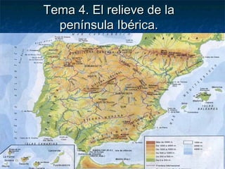 Tema 4. El relieve de la
península Ibérica.

 