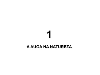 1
A AUGA NA NATUREZA

 