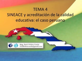 TEMA 4
SINEACE y acreditación de la calidad
educativa: el caso peruano
 