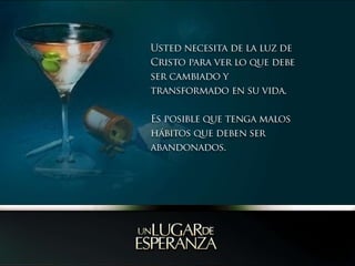 Usted necesita de la luz de Cristo para ver lo que debe ser cambiado y transformado en su vida. Es posible que tenga malos hábitos que deben ser abandonados. 
