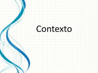 Contexto
 