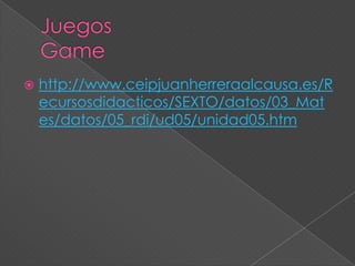    http://www.ceipjuanherreraalcausa.es/R
    ecursosdidacticos/SEXTO/datos/03_Mat
    es/datos/05_rdi/ud05/unidad05.htm
 