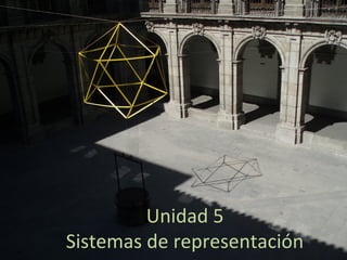 Unidad 5
Sistemas de representación

 