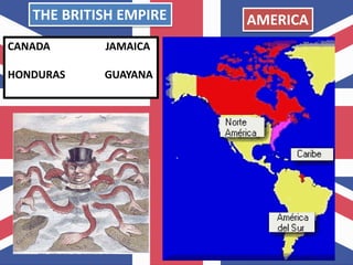 AMERICA
CANADA JAMAICA
HONDURAS GUAYANA
THE BRITISH EMPIRE
 