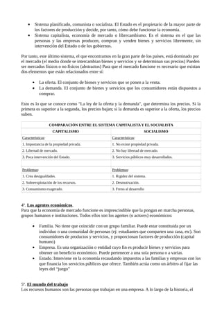• Sistema planificado, comunista o socialista. El Estado es el propietario de la mayor parte de
los factores de producción...