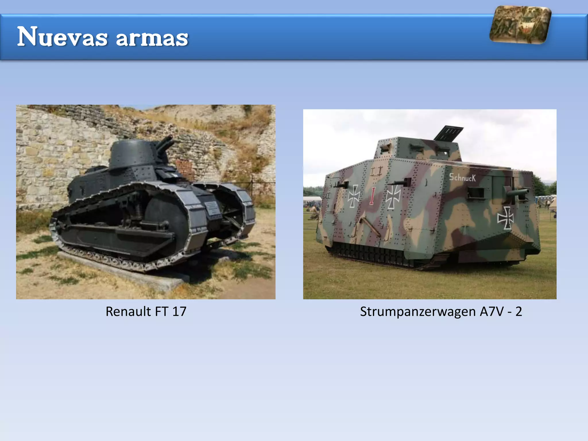 Nuevas armas
Strumpanzerwagen A7V - 2Renault FT 17
 