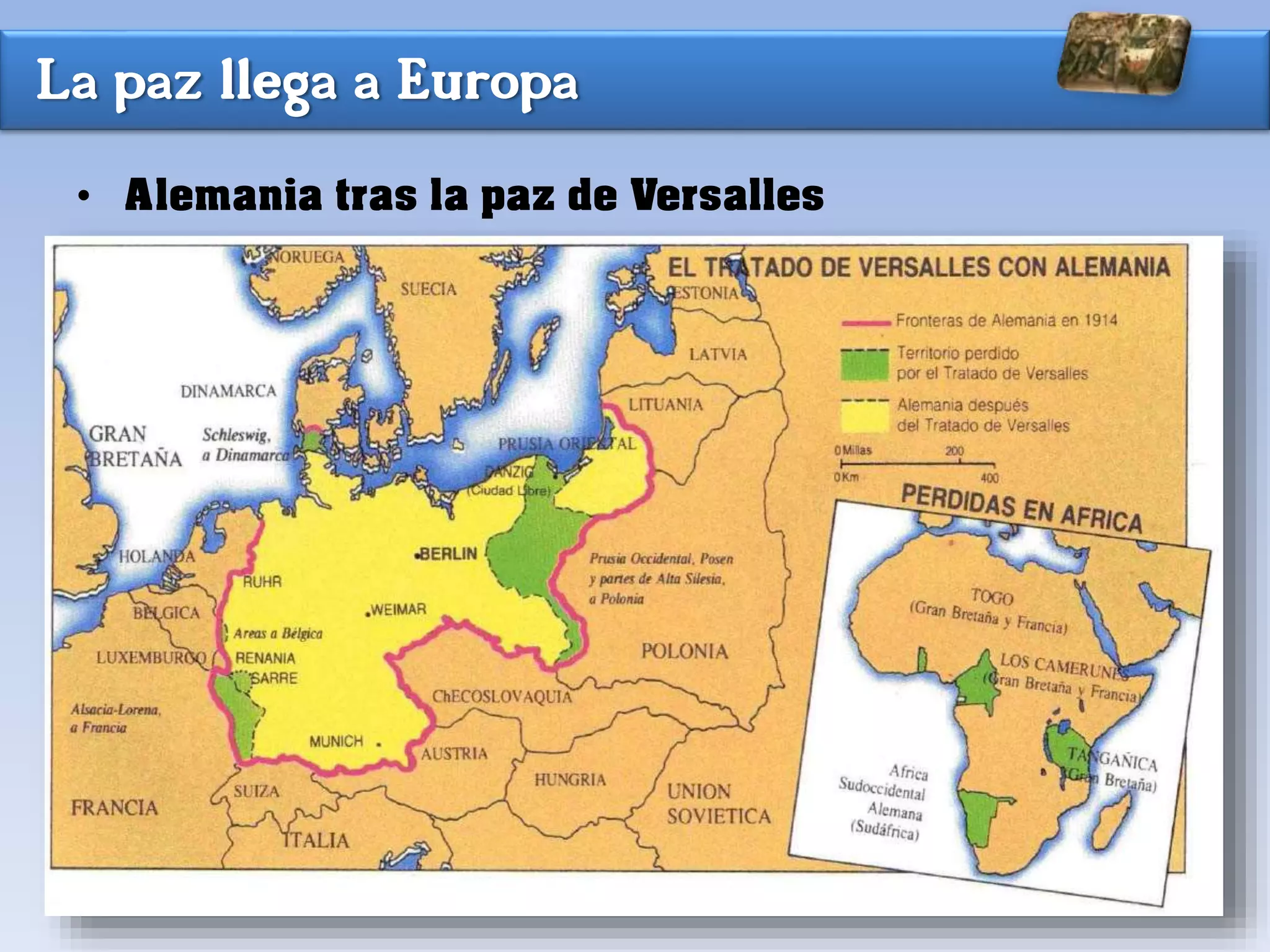 La paz llega a Europa
• Alemania tras la paz de Versalles
 