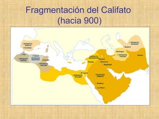 Fragmentación del Califato
(hacia 900)
 