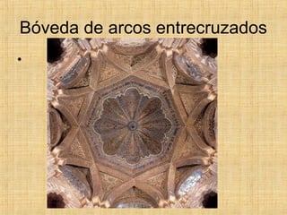 Bóveda de arcos entrecruzados
•
 