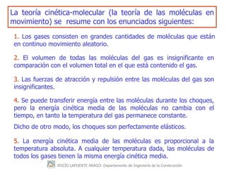 ROCÍO LAPUENTE ARAGÓ- Departamento de Ingeniería de la Construcción
La teoría cinética-molecular (la teoría de las molécul...