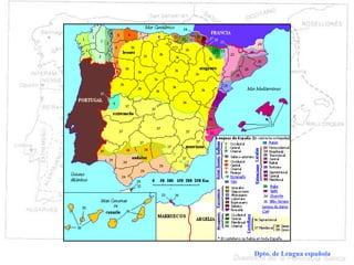 Dialectología española Dpto. de Lengua española
Dialectos históricos
 