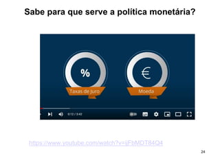 24
Sabe para que serve a política monetária?
https://www.youtube.com/watch?v=ijFbMDT84Q4
 