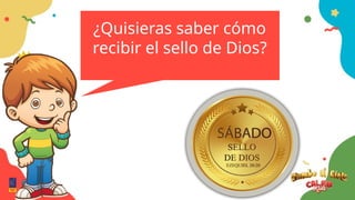 ¿Quisieras saber cómo
recibir el sello de Dios?
 