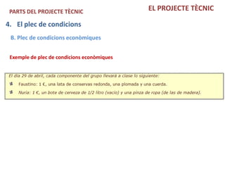 PARTS DEL PROJECTE TÈCNIC                   EL PROJECTE TÈCNIC

4. El plec de condicions
 B. Plec de condicions econòmiques


 Exemple de plec de condicions econòmiques
 
