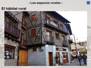 - Los espacios rurales -
El hábitat rural
 