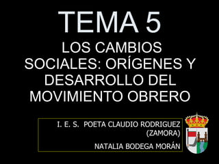 TEMA 5 ,[object Object],I. E. S.  POETA CLAUDIO RODRIGUEZ (ZAMORA) NATALIA BODEGA MORÁN 