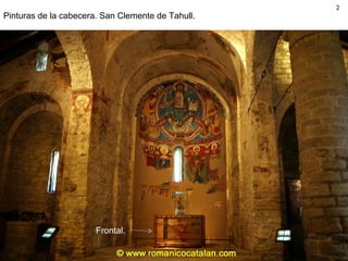 2
Pinturas de la cabecera. San Clemente de Tahull.




                       Frontal.
 