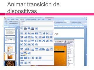 Animar transición de
dispositivas

 