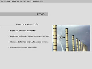 RITMO POR REPETICIÓN Puede ser obtenido mediante: Repetición de formas, colores, texturas o patrones Alteración de formas, colores, texturas o patrones Movimiento continuo y relacionado RITMO 