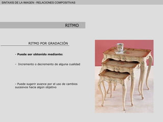 RITMO POR GRADACIÓN Puede ser obtenido mediante: Incremento o decremento de alguna cualidad Puede sugerir avance por el uso de cambios sucesivos hacia algún objetivo RITMO 