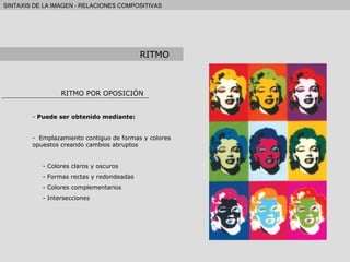 RITMO POR OPOSICIÓN Puede ser obtenido mediante: Emplazamiento contiguo de formas y colores opuestos creando cambios abruptos - Colores claros y oscuros - Formas rectas y redondeadas - Colores complementarios - Intersecciones RITMO 