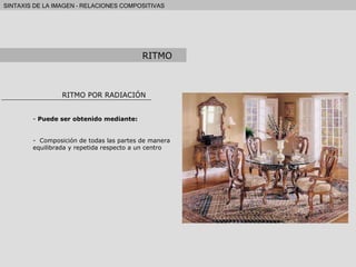 RITMO POR RADIACIÓN Puede ser obtenido mediante: Composición de todas las partes de manera equilibrada y repetida respecto a un centro RITMO 