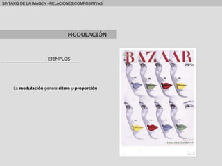 EJEMPLOS MODULACIÓN La  modulación  genera  ritmo  y  proporción 