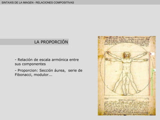 Relación de escala armónica entre sus componentes Proporcion: Sección áurea,  serie de Fibonacci, modulor... LA PROPORCIÓN 