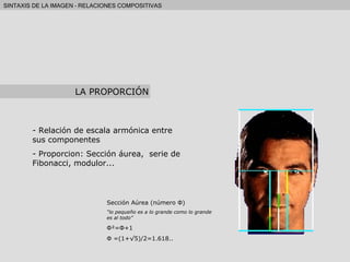 Relación de escala armónica entre sus componentes Proporcion: Sección áurea,  serie de Fibonacci, modulor... Sección Aúrea (número  Φ ) “ lo pequeño es a lo grande como lo grande es al todo” Φ = Φ +1 Φ  =(1+√5)/2=1.618.. LA PROPORCIÓN 