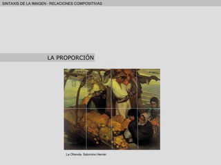 LA PROPORCIÓN La Ofrenda. Saturnino Herrán 
