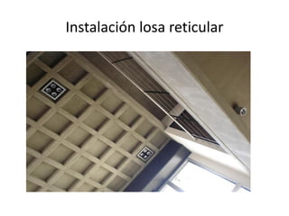 Instalación losa reticular
 