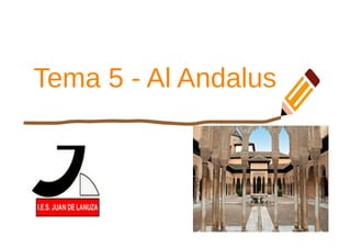 Tema 5 - Al Andalus
 