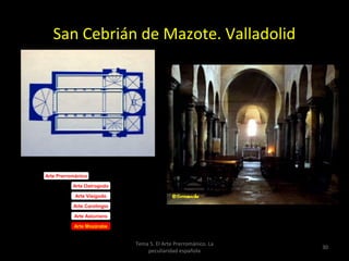 San Cebrián de Mazote. Valladolid




Arte Prerrománico

           Arte Ostrogodo

            Arte Visigodo

           Arte Carolingio

           Arte Asturiano

           Arte Mozárabe


                             Tema 5. El Arte Prerrománico. La
                                                                30
                                 peculiaridad española
 