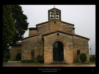 Tema 5. El Arte Prerrománico. La
                                   5
    peculiaridad española
 