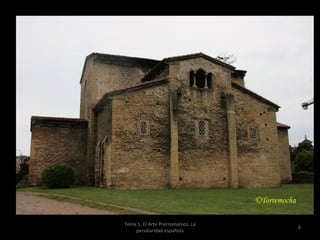 Tema 5. El Arte Prerrománico. La
                                   6
    peculiaridad española
 