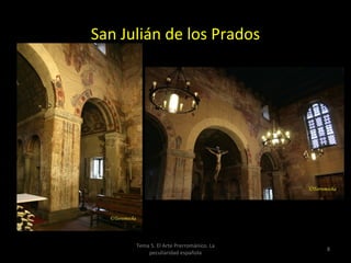 San Julián de los Prados




      Tema 5. El Arte Prerrománico. La
                                         8
          peculiaridad española
 