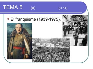 TEMA 5         (a)           (U.14)


  El   franquisme (1939-1975).
 