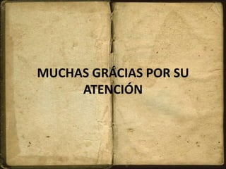 MUCHAS GRÁCIAS POR SU
ATENCIÓN
 