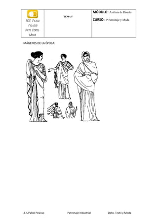 MÓDULO: Análisis de Diseño
                        TEMA 5
  I E S Pablo                                    CURSO: 1ª Patronaje y Moda
    Picasso
  Dpto. Textil-
     Moda

IMÁGENES DE LA ÉPOCA:




I.E.S Pablo Picasso       Patronaje Industrial             Dpto. Textil y Moda
 