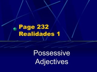 Page 232 Realidades 1 Possessive Adjectives 