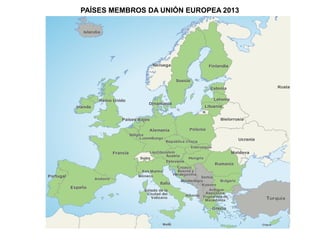 PAÍSES MEMBROS DA UNIÓN EUROPEA 2013

 