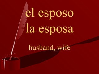 el esposo la esposa husband, wife 