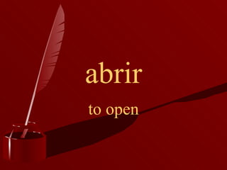 abrir to open 