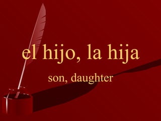 el hijo, la hija son, daughter 