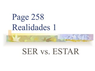 Page 258 Realidades 1 SER vs. ESTAR 