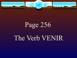 Page 256   The Verb VENIR 